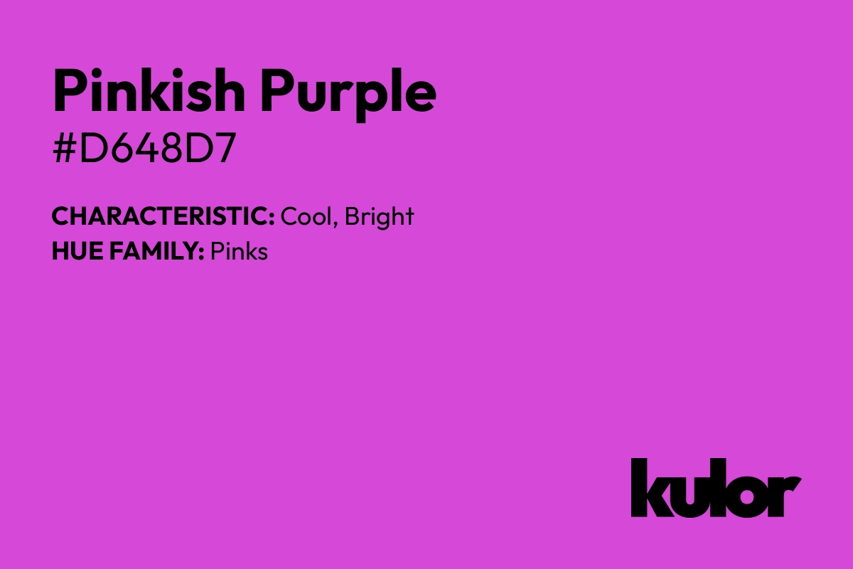 Pinkish Purple is a color with a HTML hex code of #d648d7.