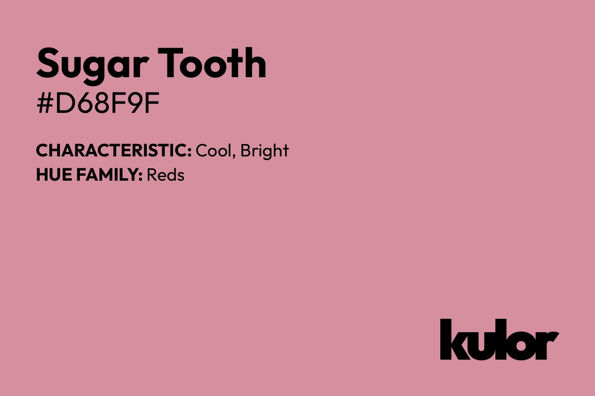 Sugar Tooth is a color with a HTML hex code of #d68f9f.