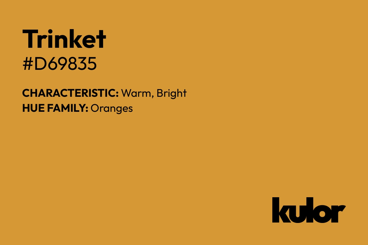 Trinket is a color with a HTML hex code of #d69835.