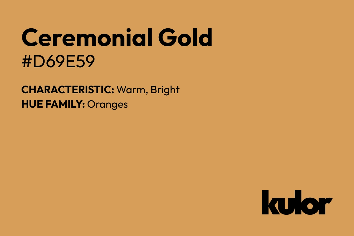 Ceremonial Gold is a color with a HTML hex code of #d69e59.