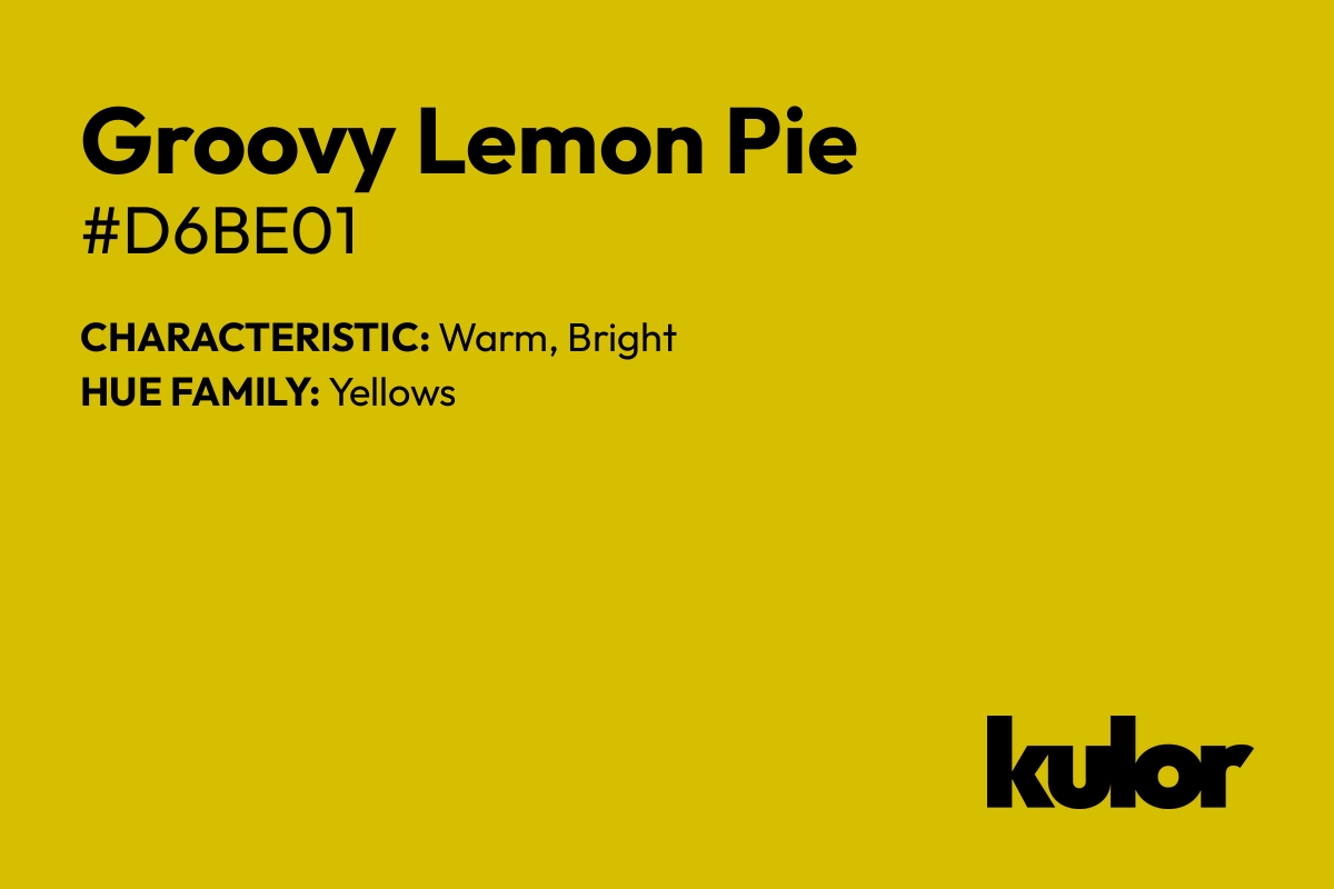 Groovy Lemon Pie is a color with a HTML hex code of #d6be01.