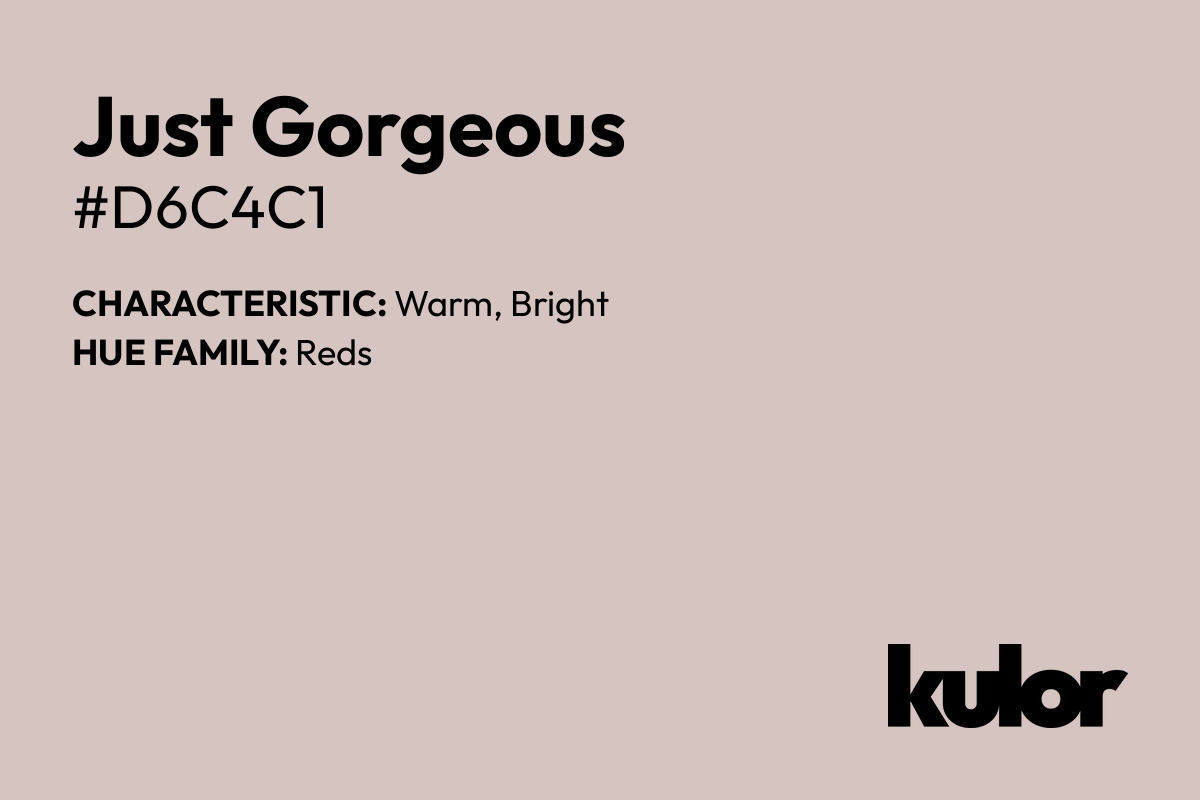 Just Gorgeous is a color with a HTML hex code of #d6c4c1.