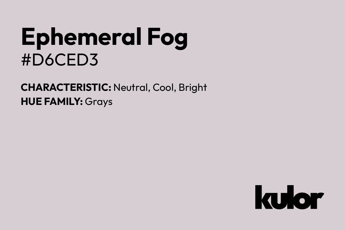 Ephemeral Fog is a color with a HTML hex code of #d6ced3.