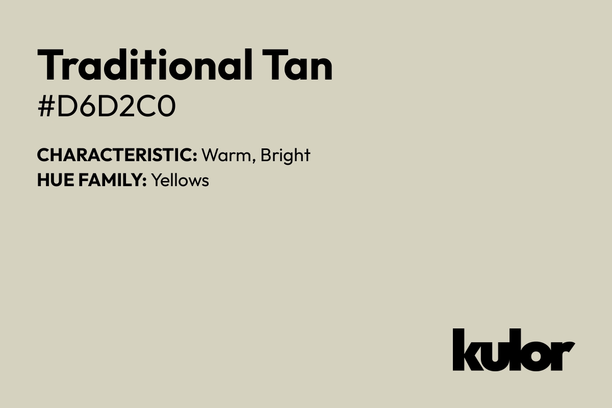 Traditional Tan is a color with a HTML hex code of #d6d2c0.