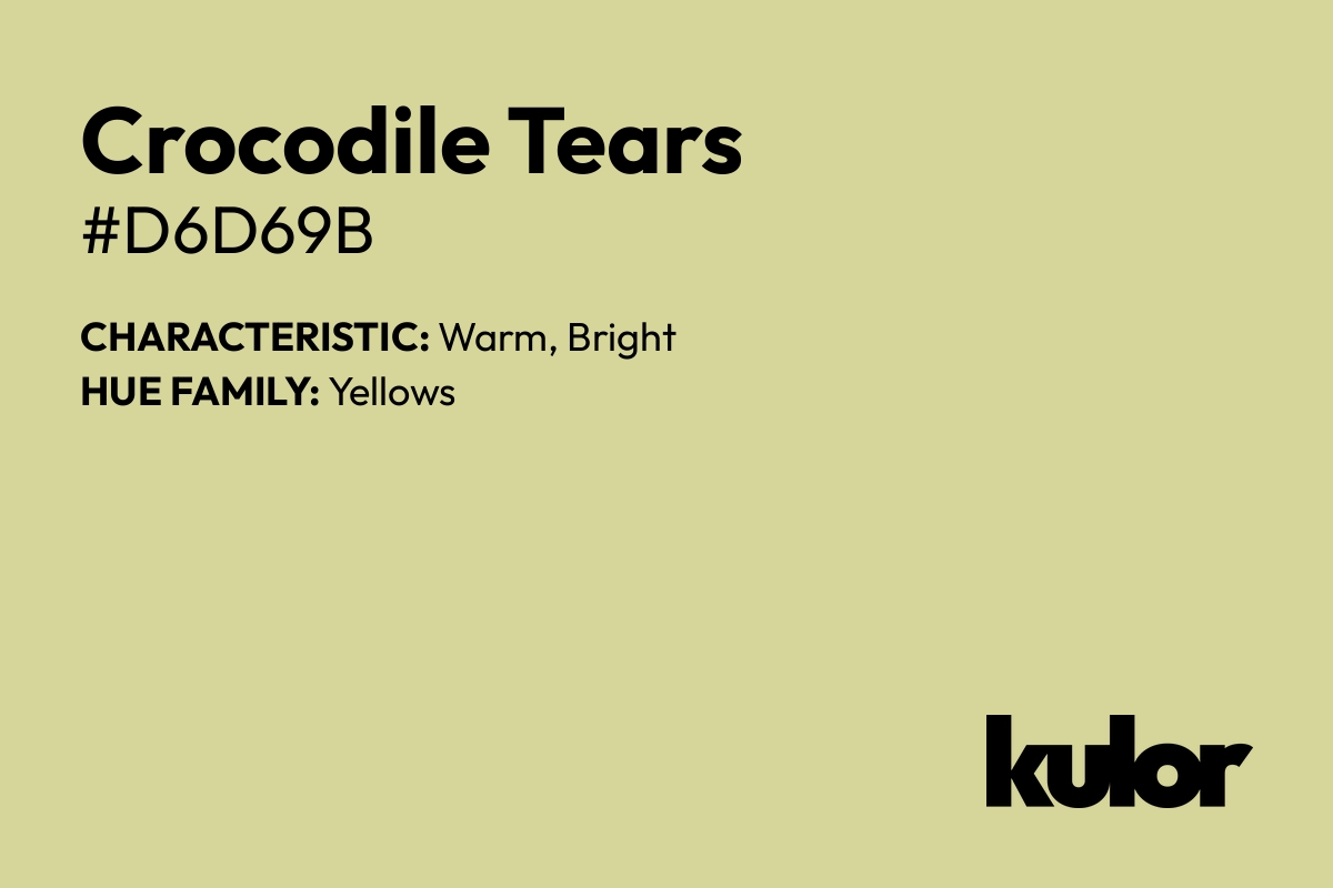 Crocodile Tears is a color with a HTML hex code of #d6d69b.