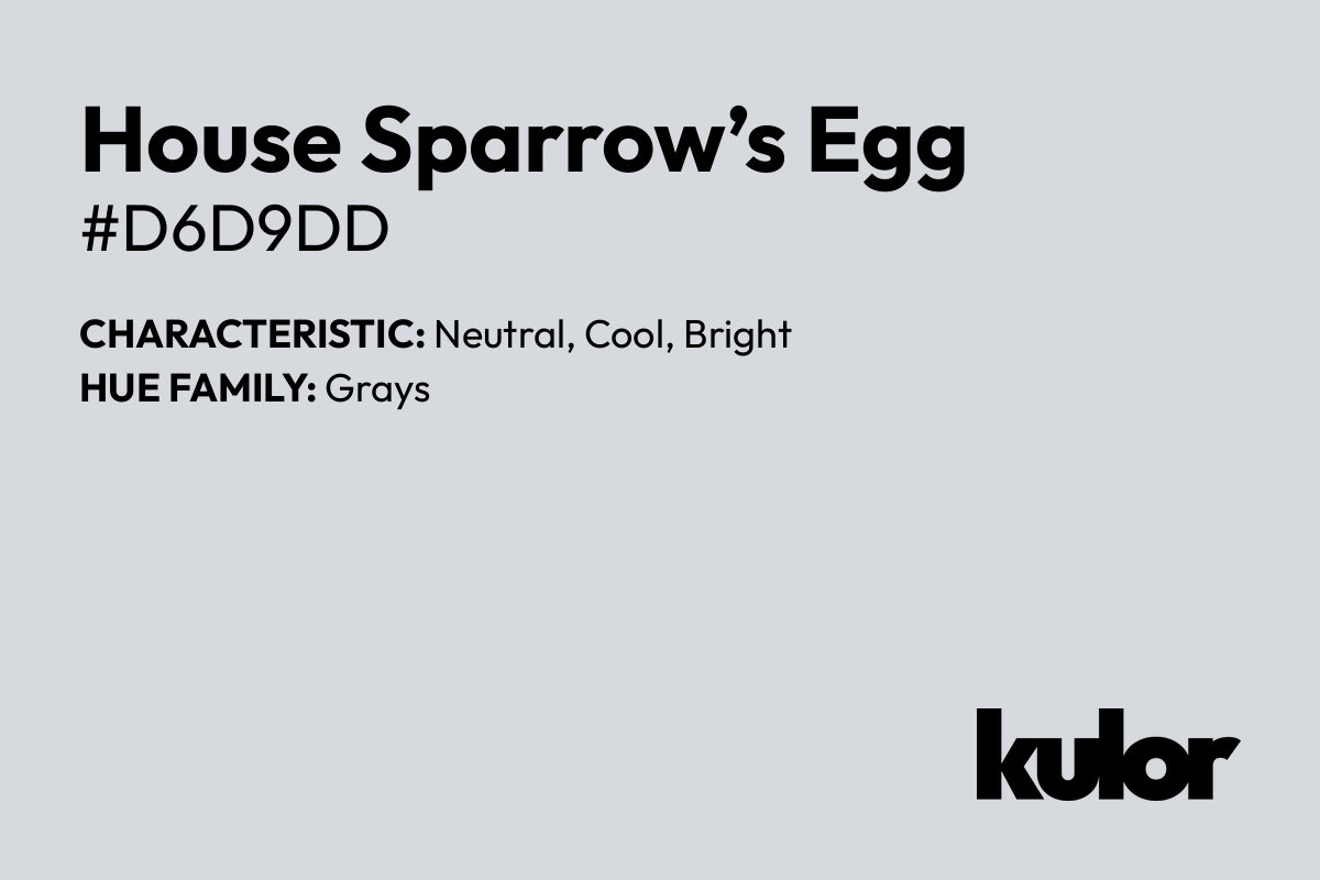 House Sparrow’s Egg is a color with a HTML hex code of #d6d9dd.