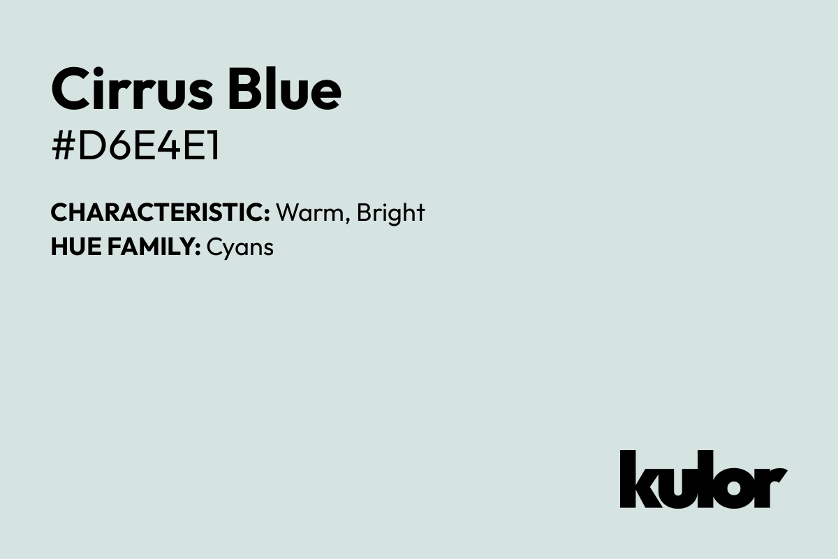 Cirrus Blue is a color with a HTML hex code of #d6e4e1.