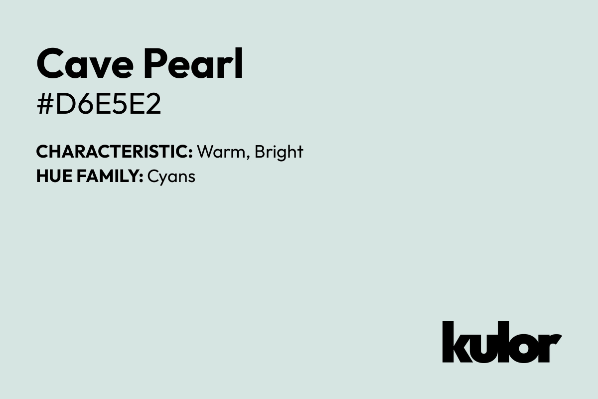 Cave Pearl is a color with a HTML hex code of #d6e5e2.