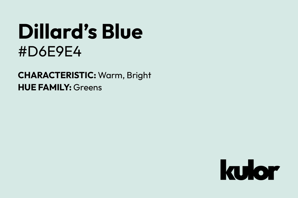 Dillard’s Blue is a color with a HTML hex code of #d6e9e4.