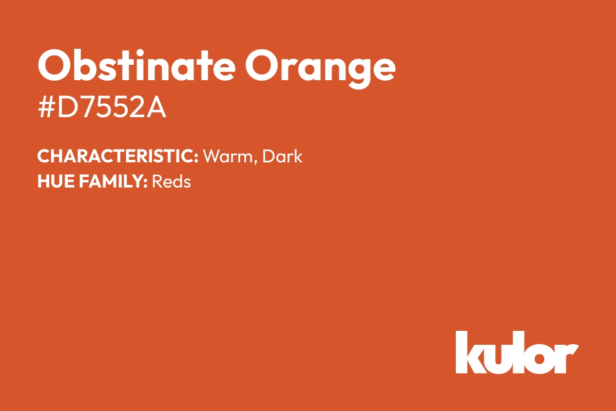 Obstinate Orange is a color with a HTML hex code of #d7552a.