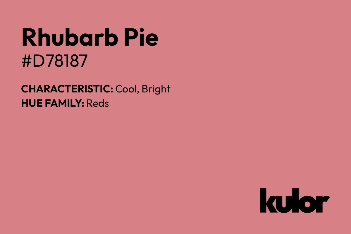 Rhubarb Pie is a color with a HTML hex code of #d78187.