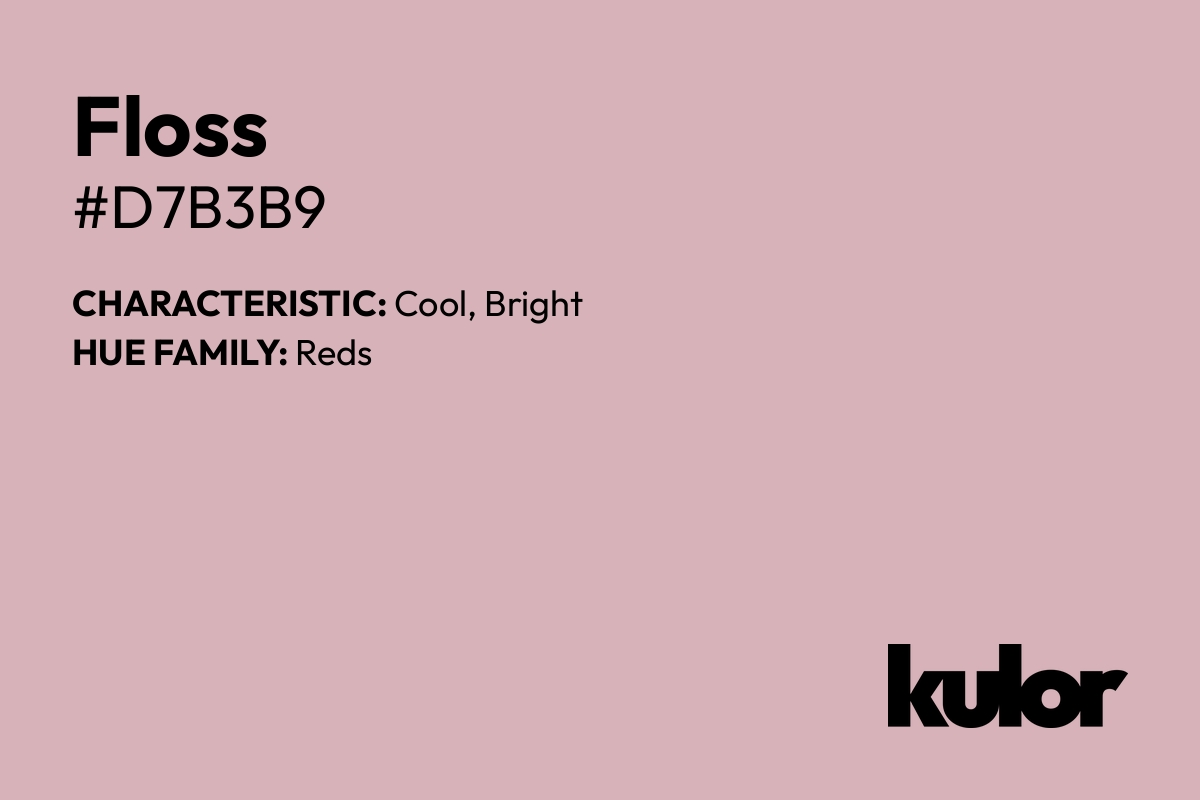 Floss is a color with a HTML hex code of #d7b3b9.