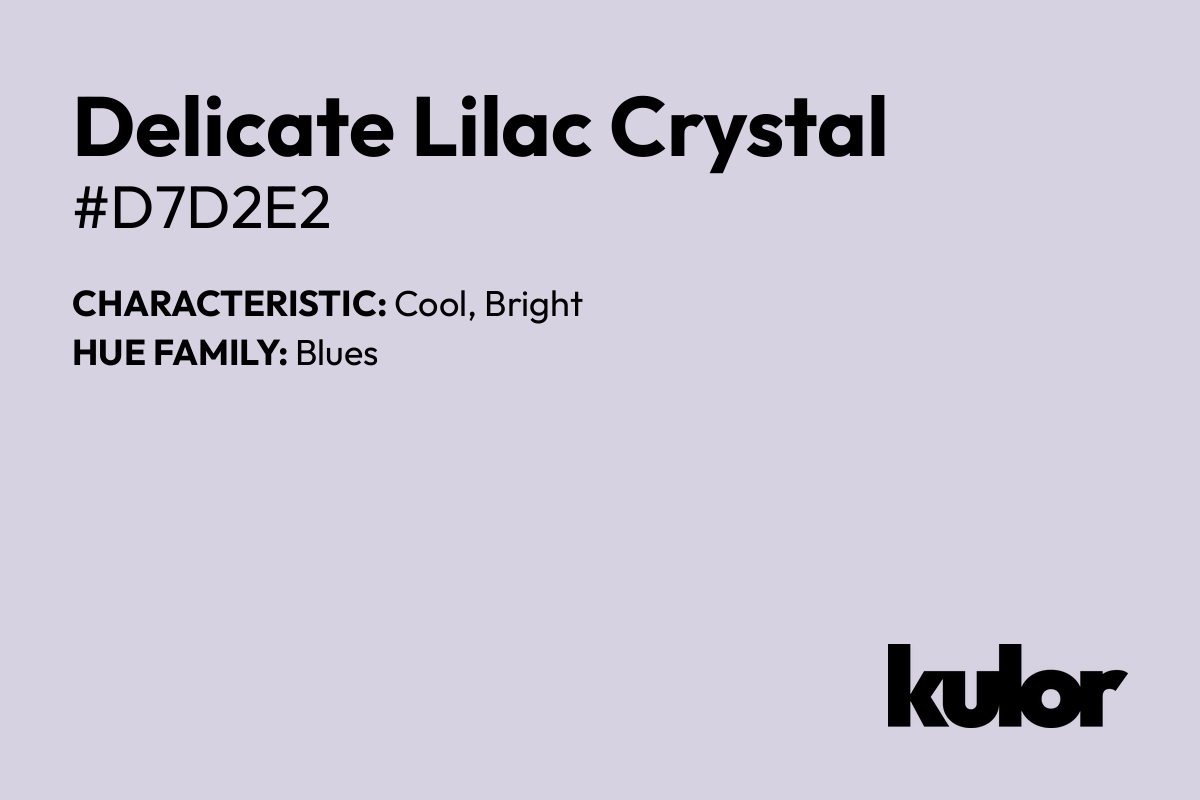 Delicate Lilac Crystal is a color with a HTML hex code of #d7d2e2.