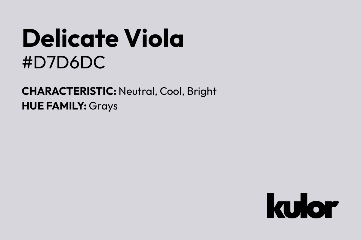 Delicate Viola is a color with a HTML hex code of #d7d6dc.