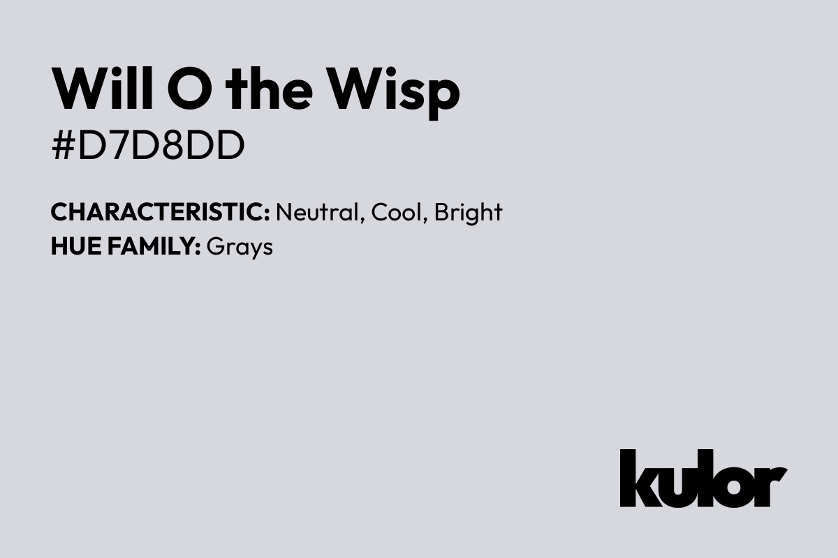 Will O the Wisp is a color with a HTML hex code of #d7d8dd.