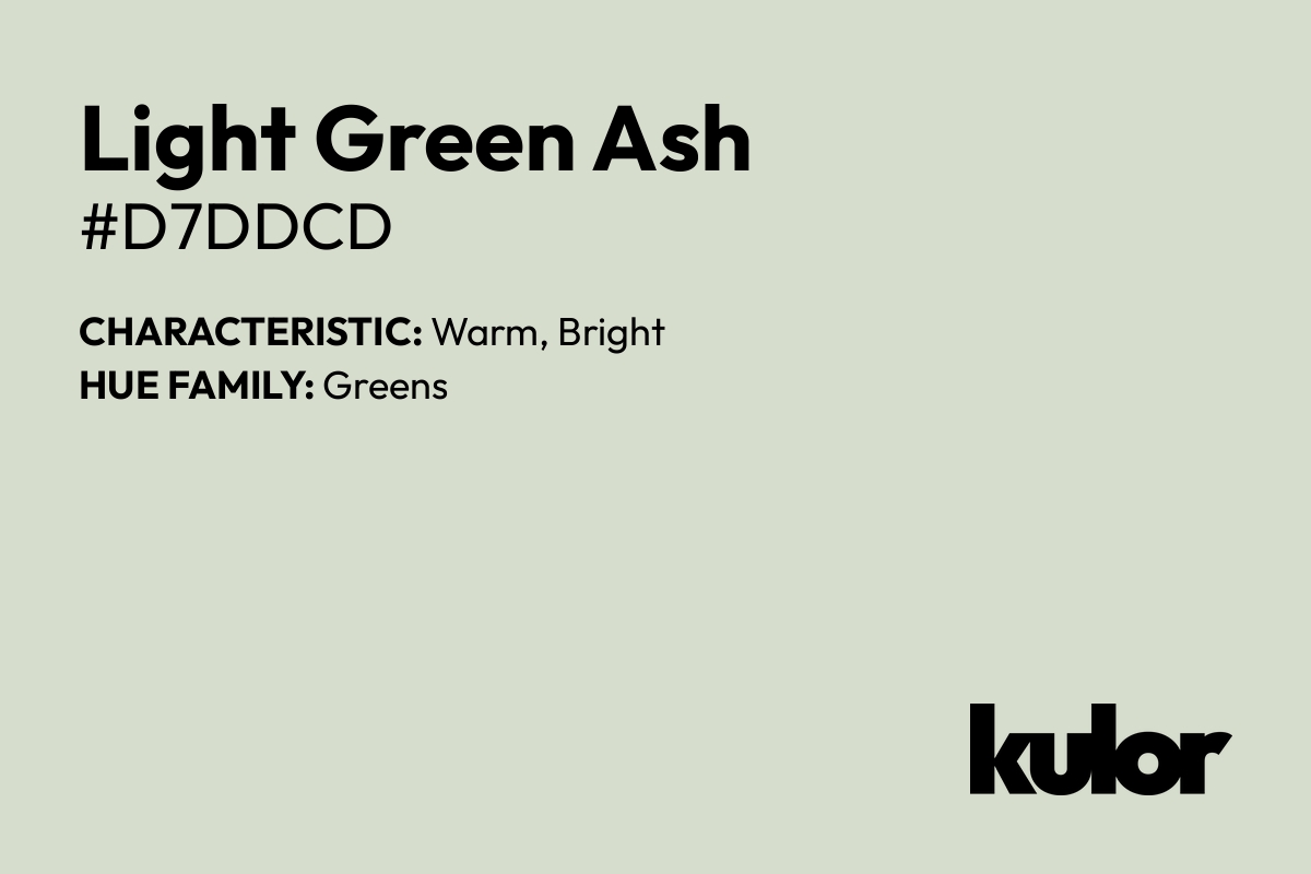 Light Green Ash is a color with a HTML hex code of #d7ddcd.