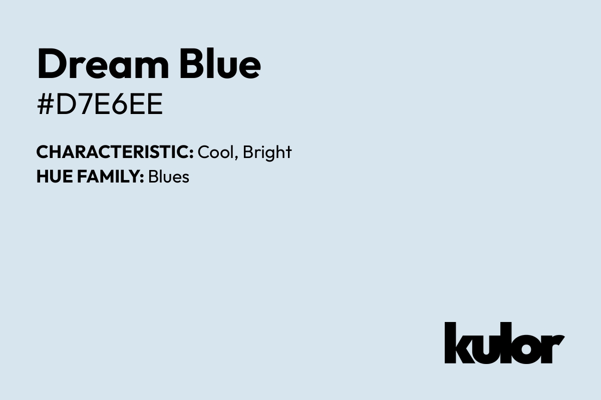 Dream Blue is a color with a HTML hex code of #d7e6ee.