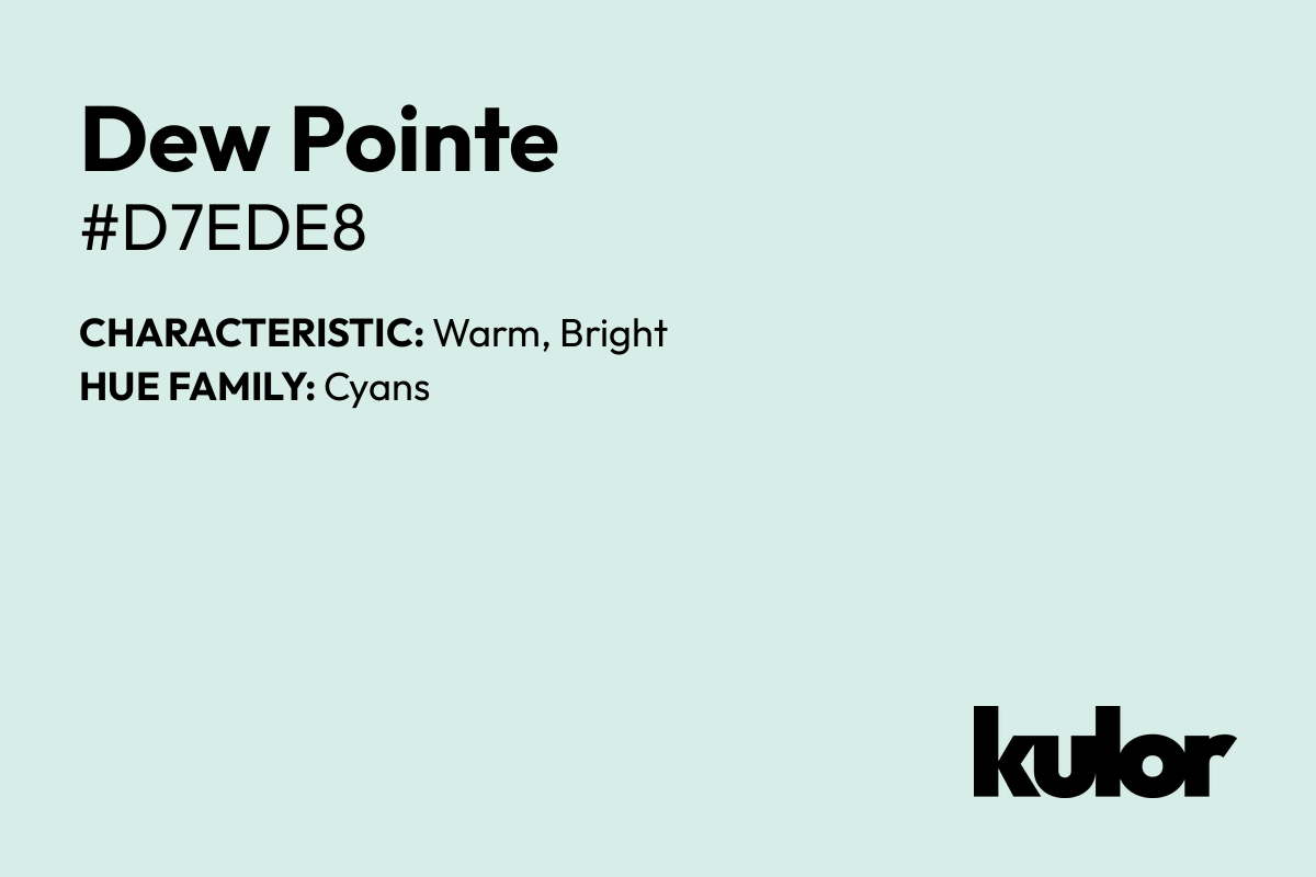 Dew Pointe is a color with a HTML hex code of #d7ede8.