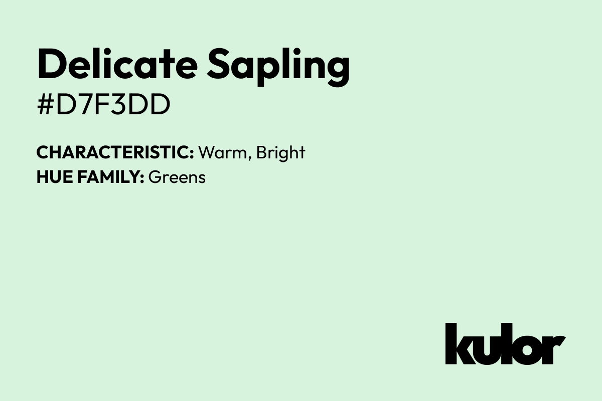 Delicate Sapling is a color with a HTML hex code of #d7f3dd.