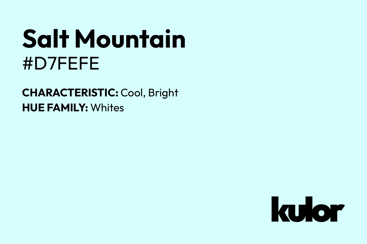 Salt Mountain is a color with a HTML hex code of #d7fefe.