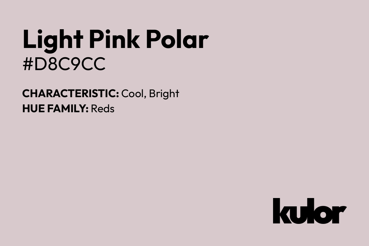 Light Pink Polar is a color with a HTML hex code of #d8c9cc.