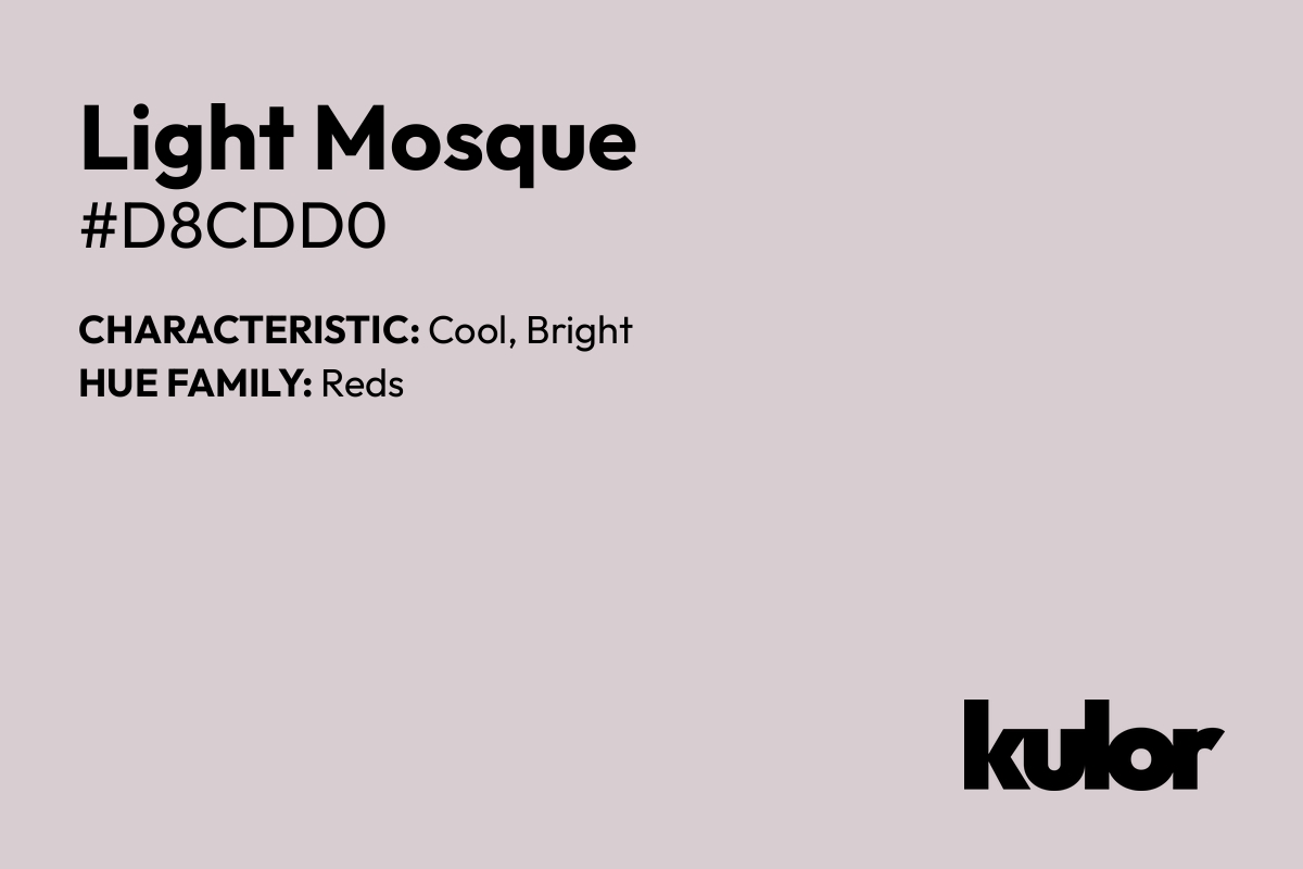 Light Mosque is a color with a HTML hex code of #d8cdd0.