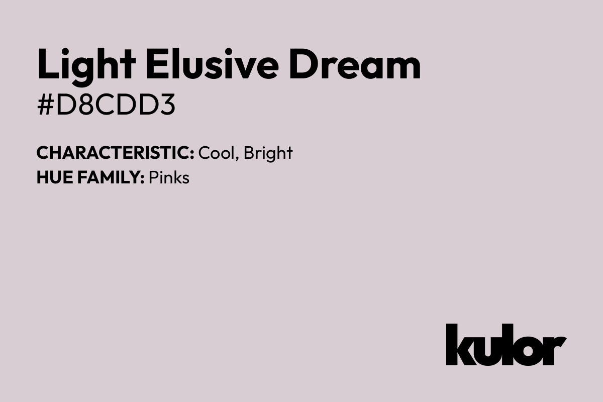 Light Elusive Dream is a color with a HTML hex code of #d8cdd3.