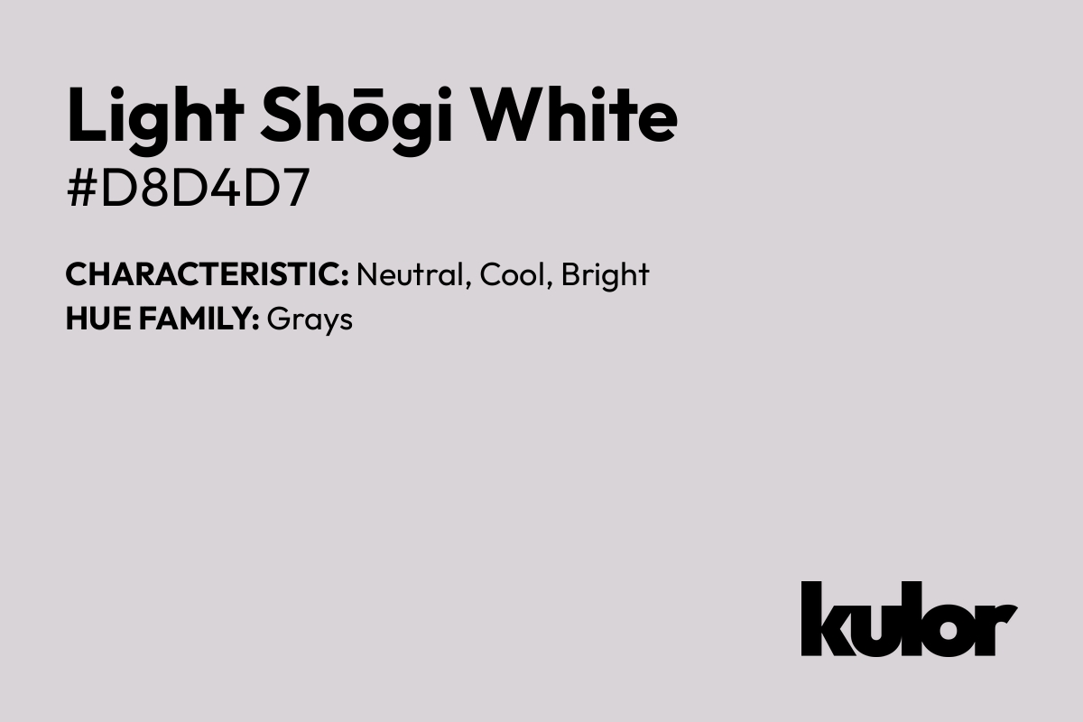 Light Shōgi White is a color with a HTML hex code of #d8d4d7.