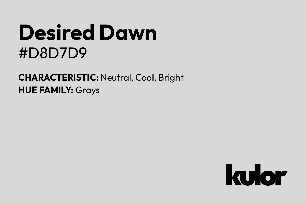 Desired Dawn is a color with a HTML hex code of #d8d7d9.