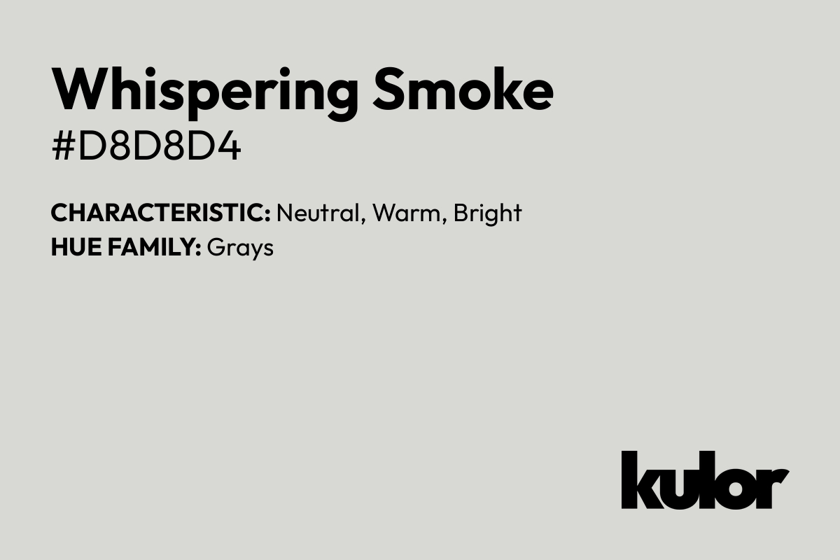 Whispering Smoke is a color with a HTML hex code of #d8d8d4.