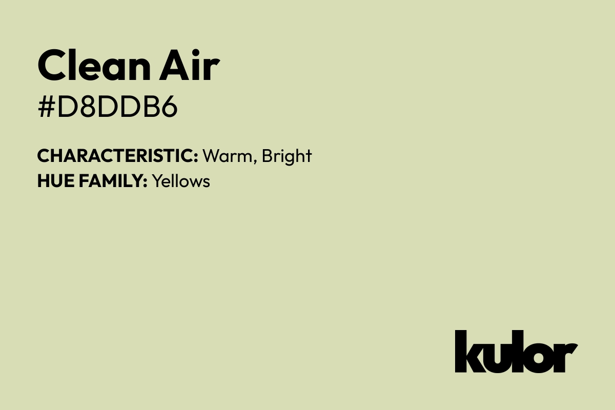 Clean Air is a color with a HTML hex code of #d8ddb6.