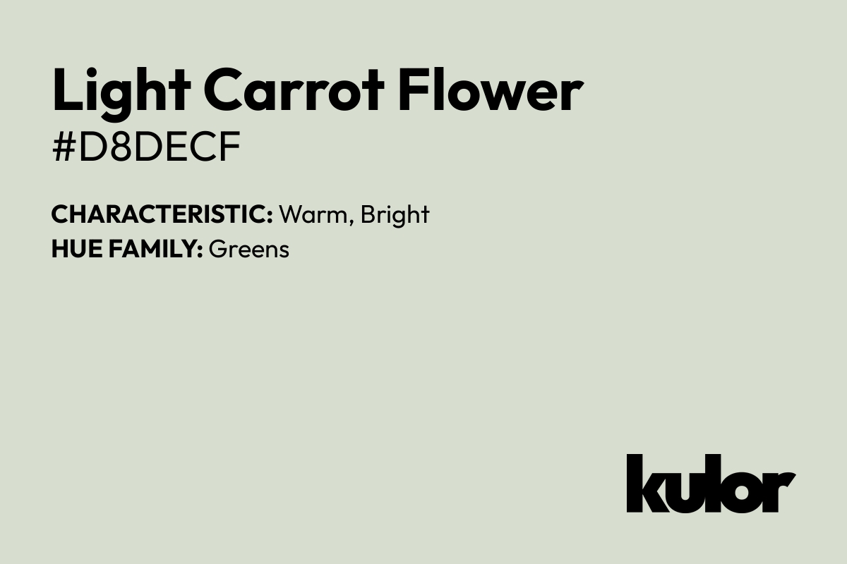 Light Carrot Flower is a color with a HTML hex code of #d8decf.