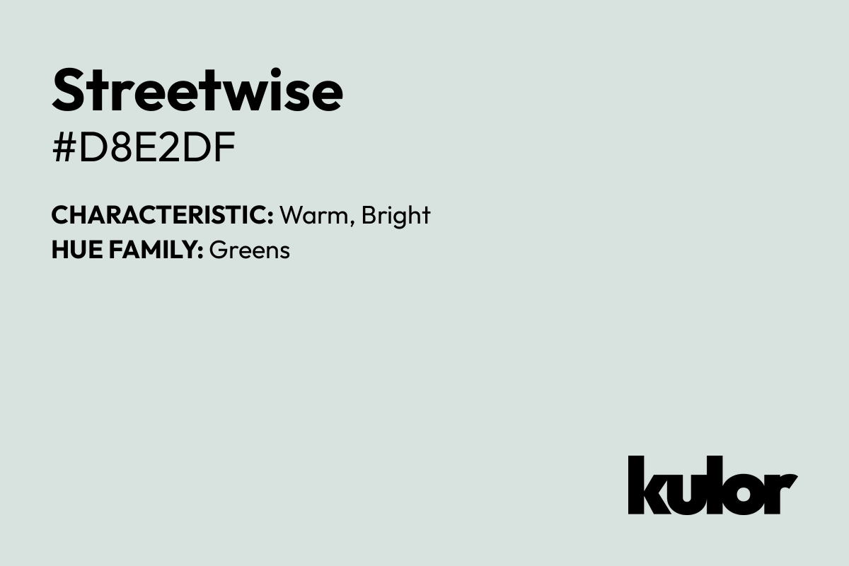 Streetwise is a color with a HTML hex code of #d8e2df.