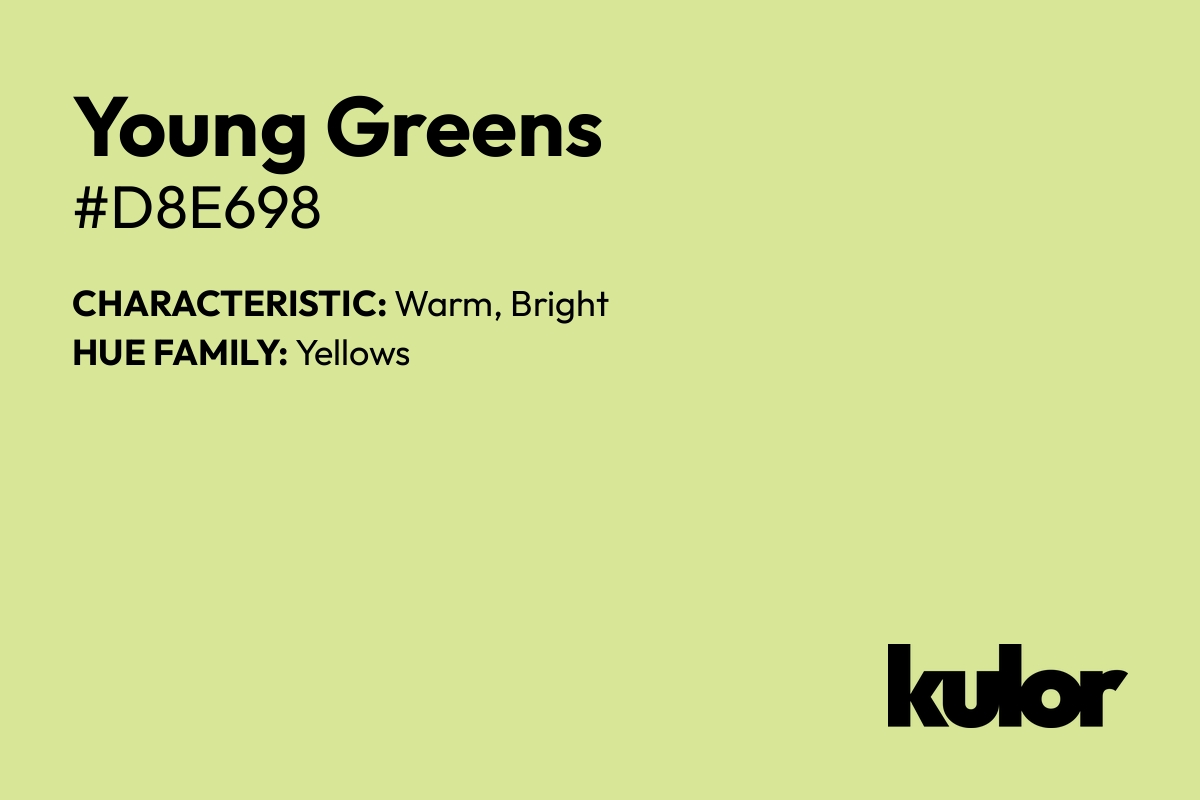 Young Greens is a color with a HTML hex code of #d8e698.