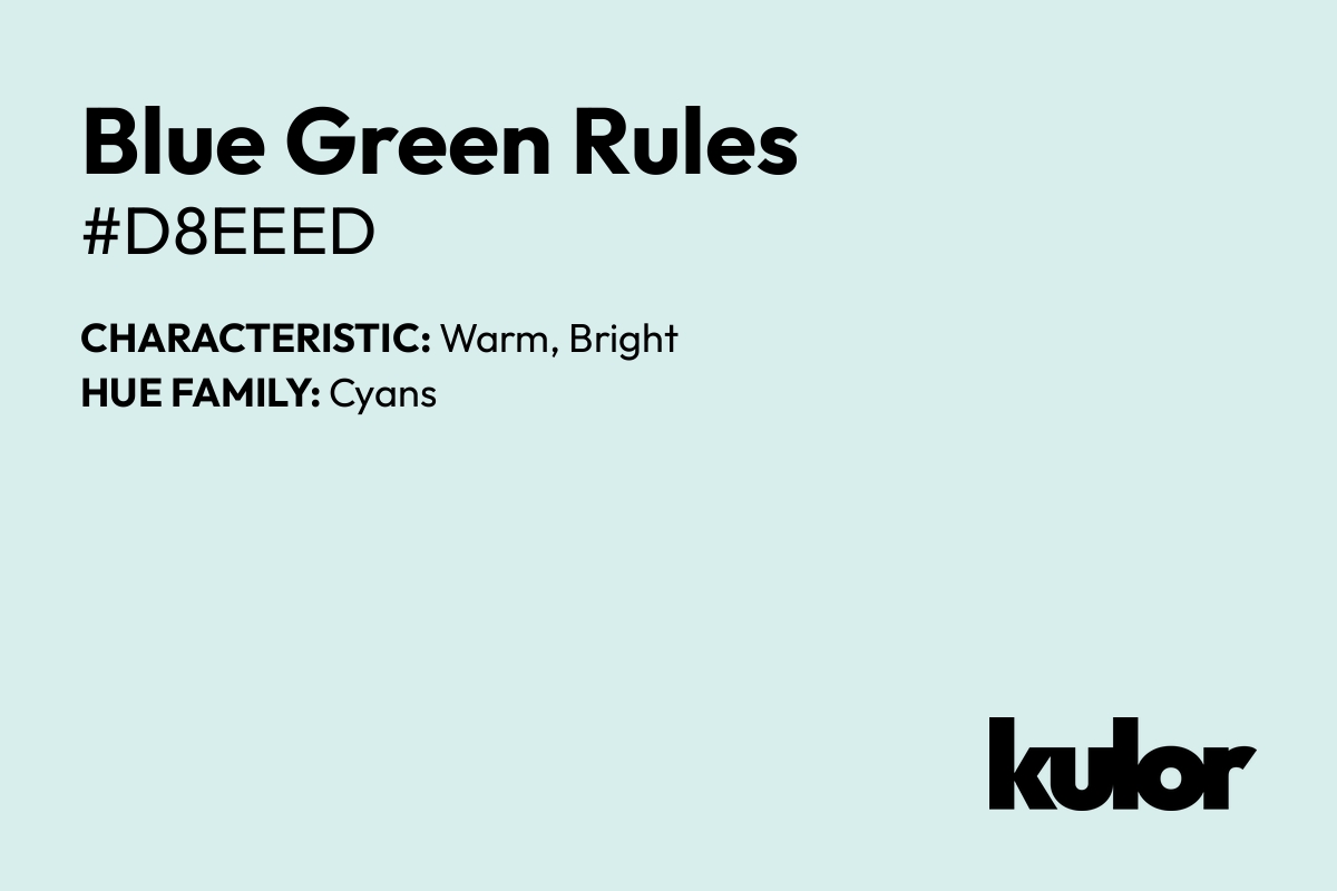 Blue Green Rules is a color with a HTML hex code of #d8eeed.