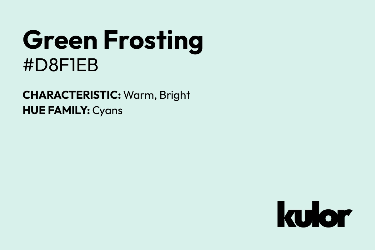 Green Frosting is a color with a HTML hex code of #d8f1eb.