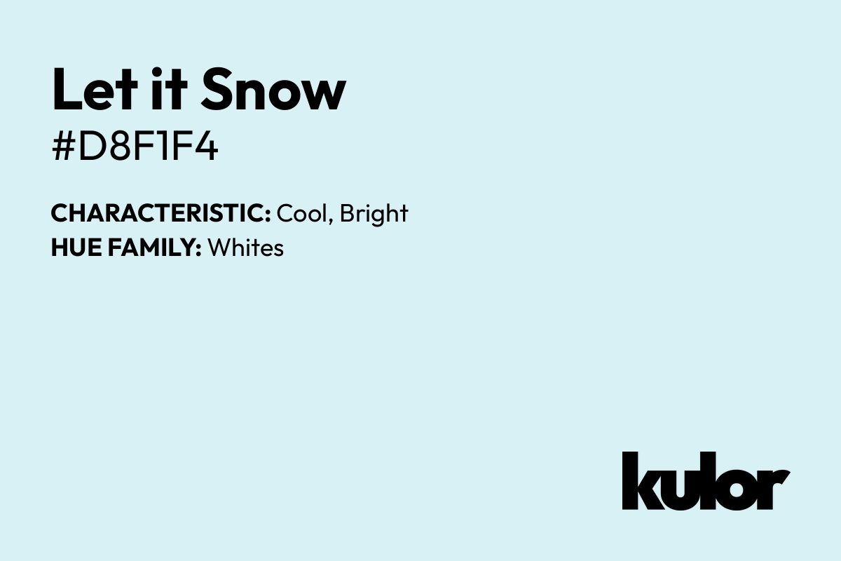 Let it Snow is a color with a HTML hex code of #d8f1f4.