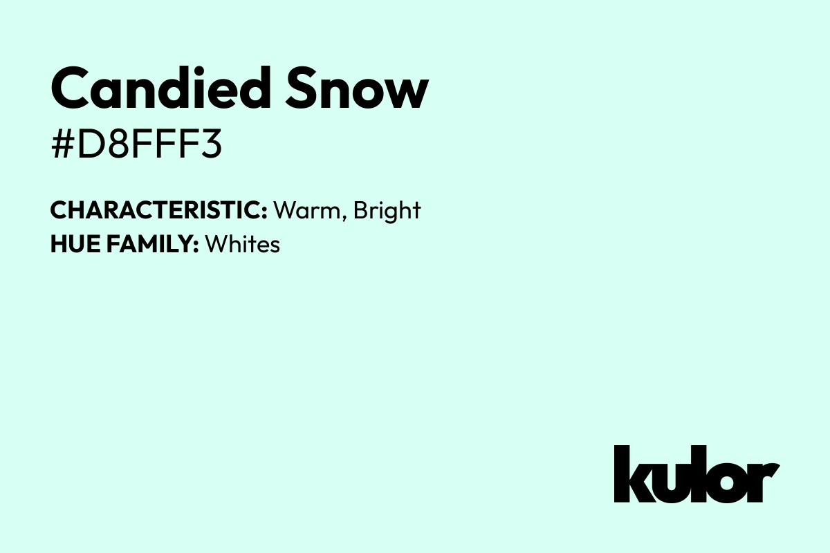 Candied Snow is a color with a HTML hex code of #d8fff3.