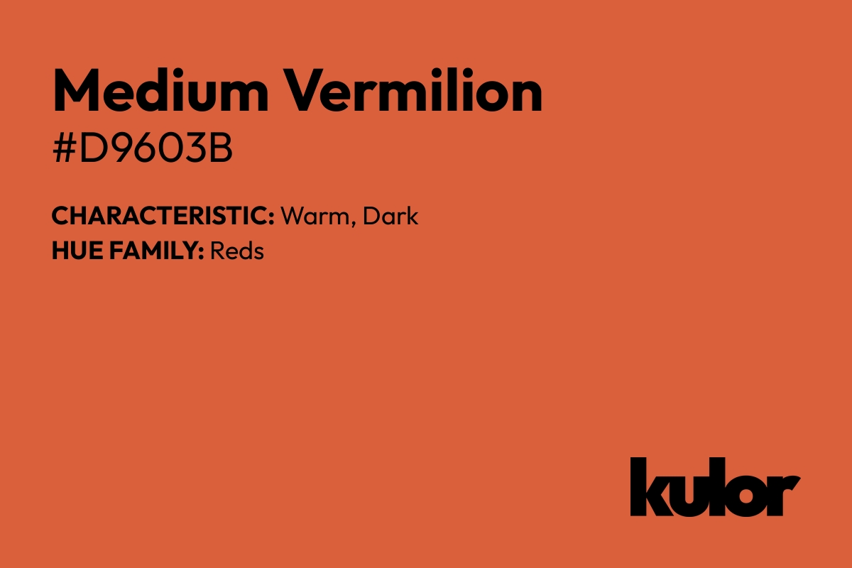 Medium Vermilion is a color with a HTML hex code of #d9603b.