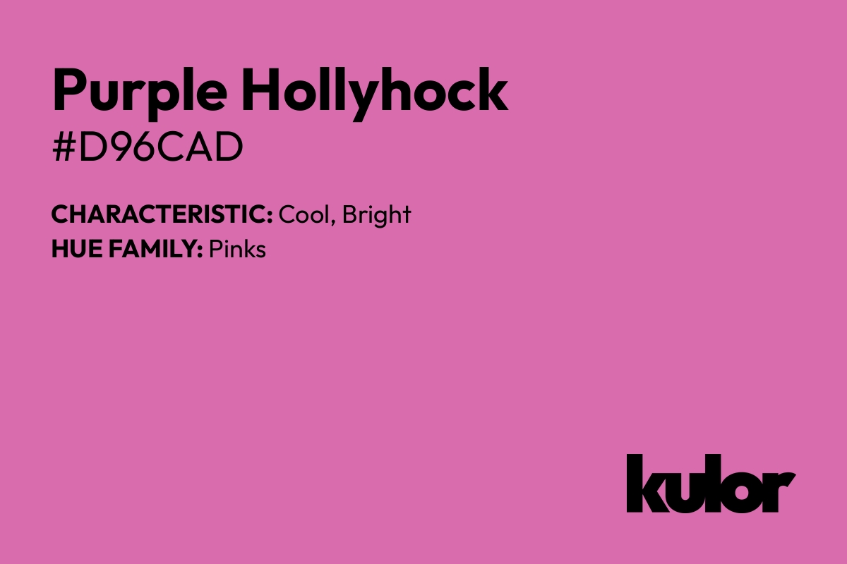 Purple Hollyhock is a color with a HTML hex code of #d96cad.