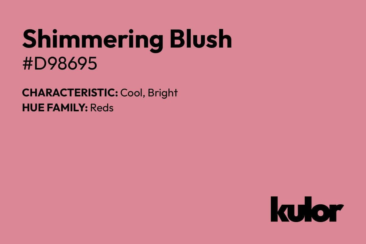 Shimmering Blush is a color with a HTML hex code of #d98695.