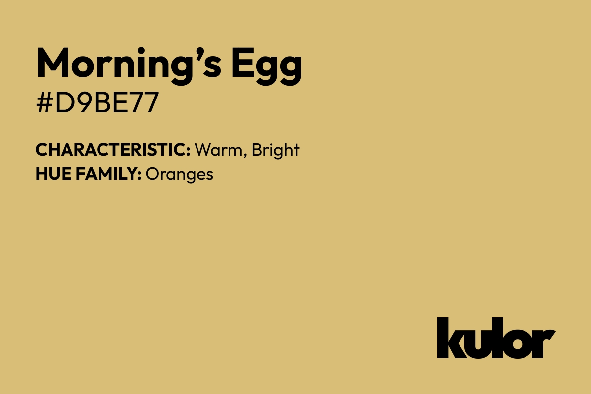 Morning’s Egg is a color with a HTML hex code of #d9be77.