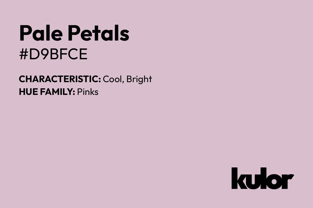 Pale Petals is a color with a HTML hex code of #d9bfce.