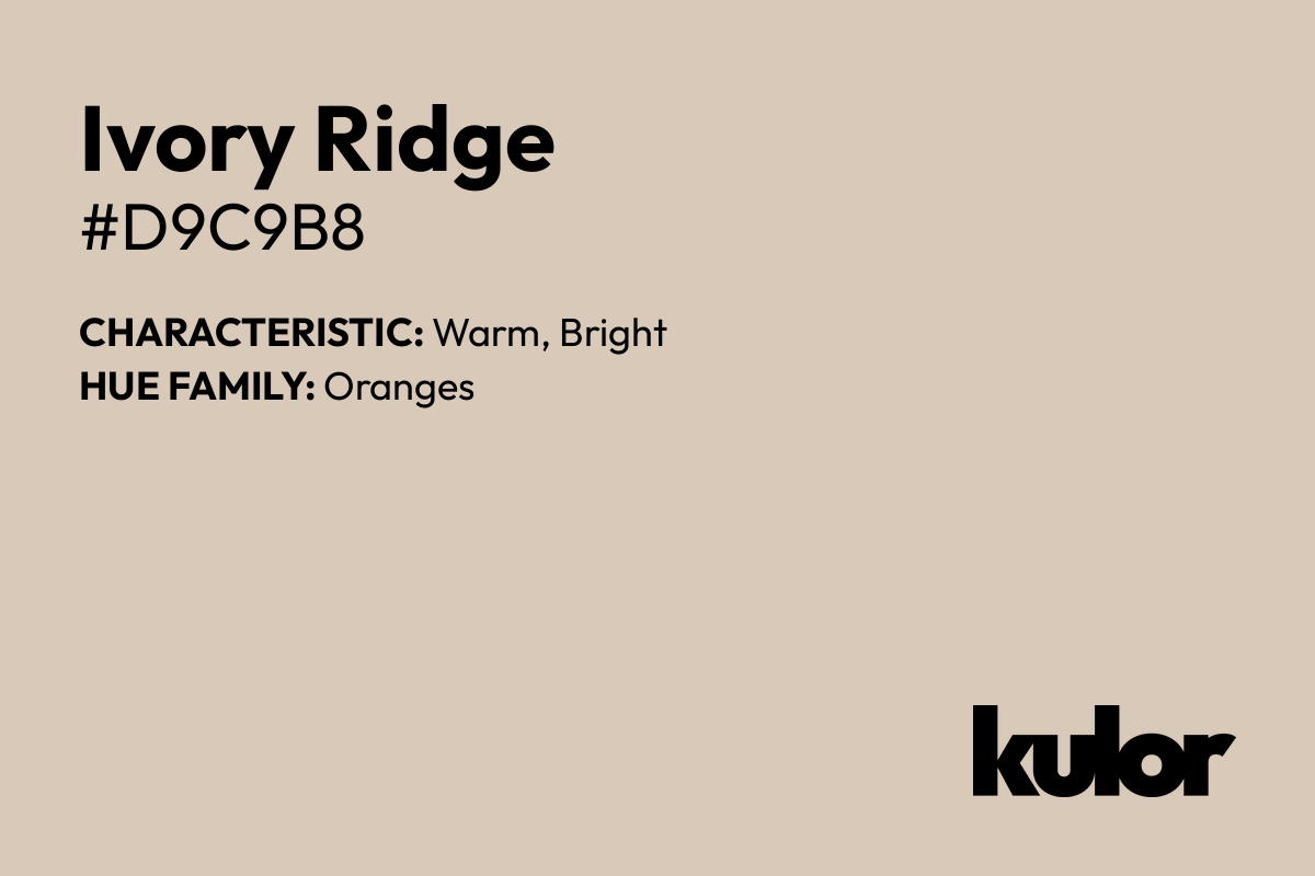 Ivory Ridge is a color with a HTML hex code of #d9c9b8.