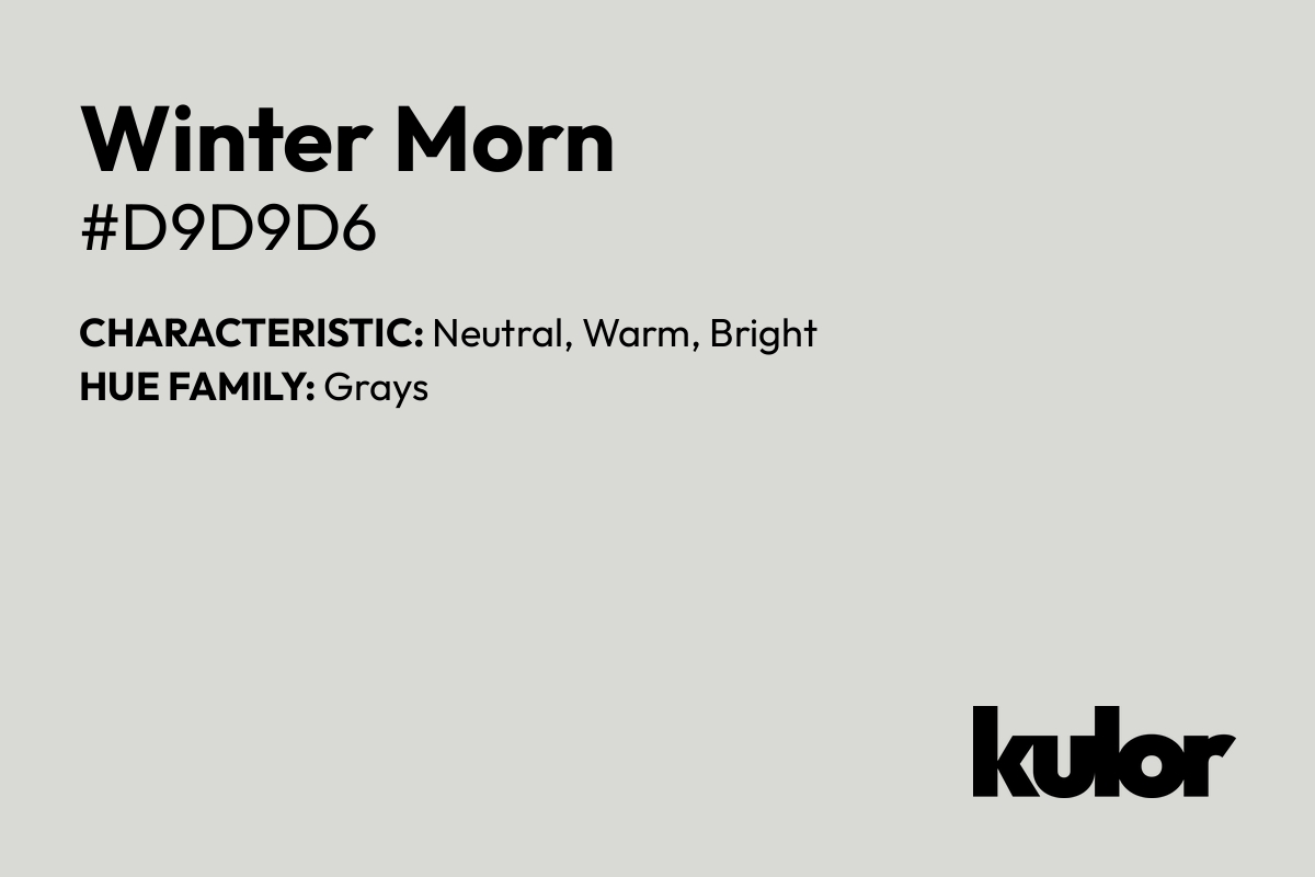 Winter Morn is a color with a HTML hex code of #d9d9d6.