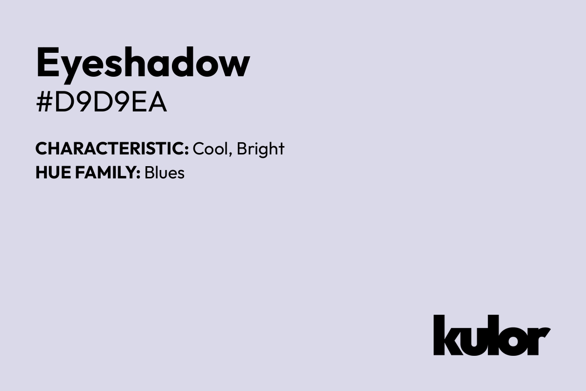 Eyeshadow is a color with a HTML hex code of #d9d9ea.