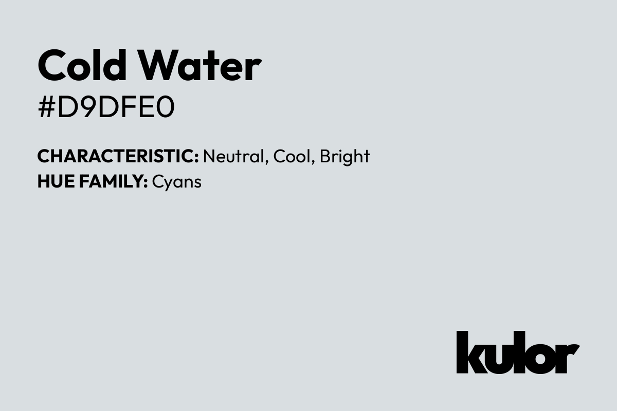 Cold Water is a color with a HTML hex code of #d9dfe0.