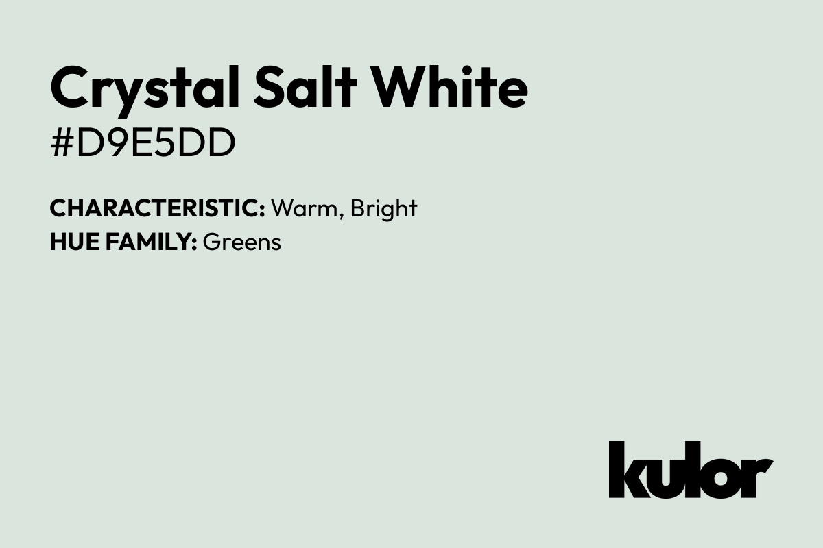 Crystal Salt White is a color with a HTML hex code of #d9e5dd.