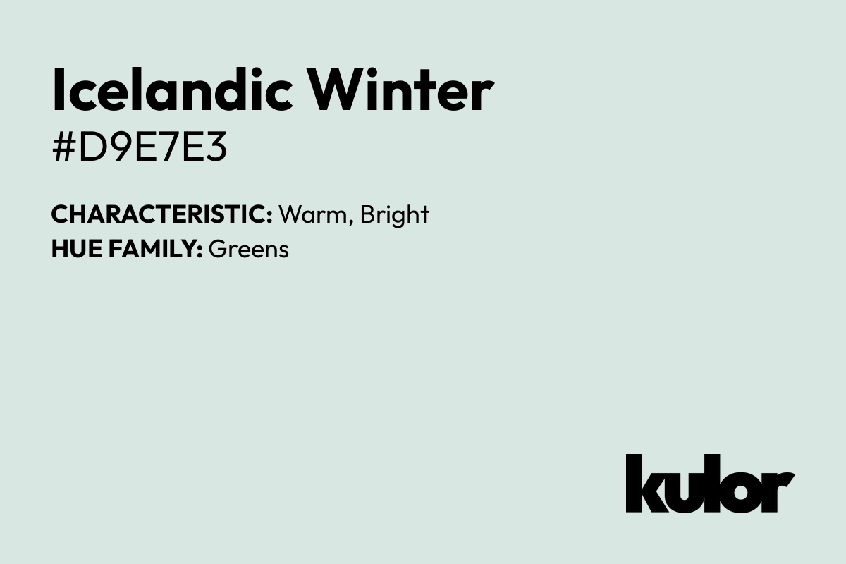 Icelandic Winter is a color with a HTML hex code of #d9e7e3.