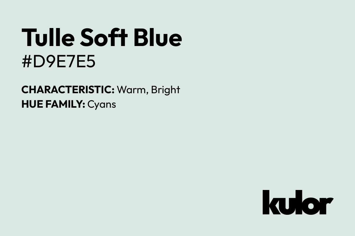 Tulle Soft Blue is a color with a HTML hex code of #d9e7e5.